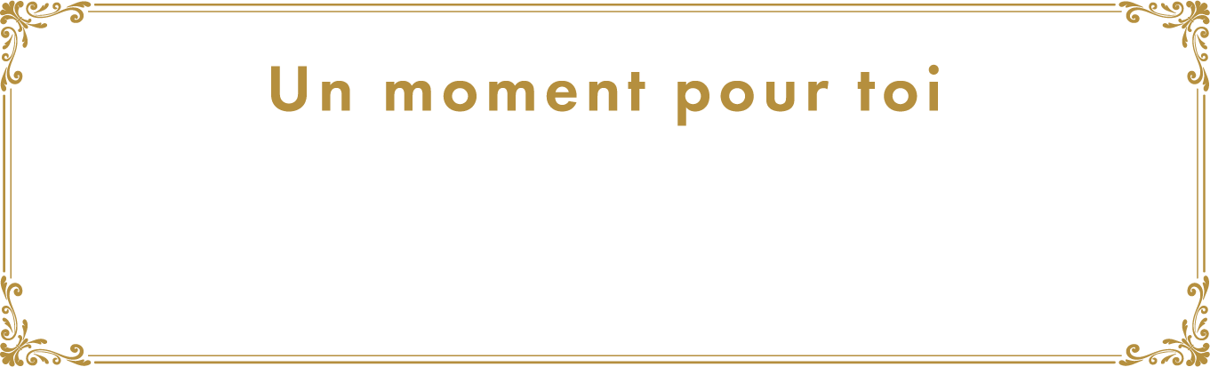 Un moment pour toi